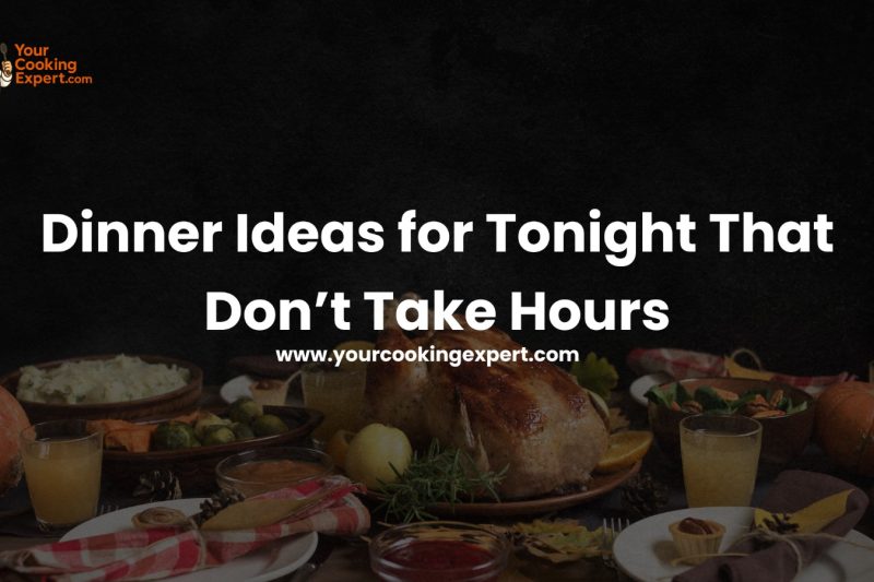 What are practical dinner ideas for tonight when time is limited?