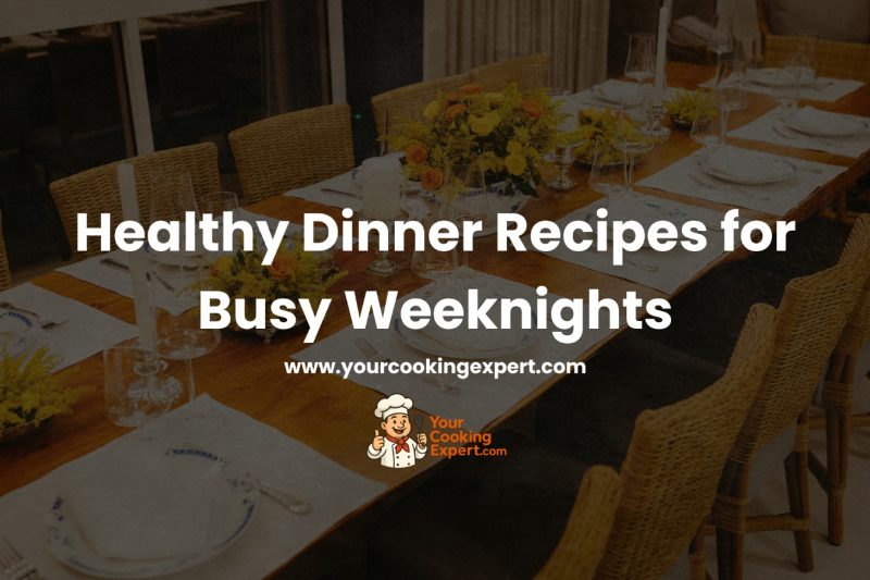 Healthy Dinner Recipes for Busy Weeknights