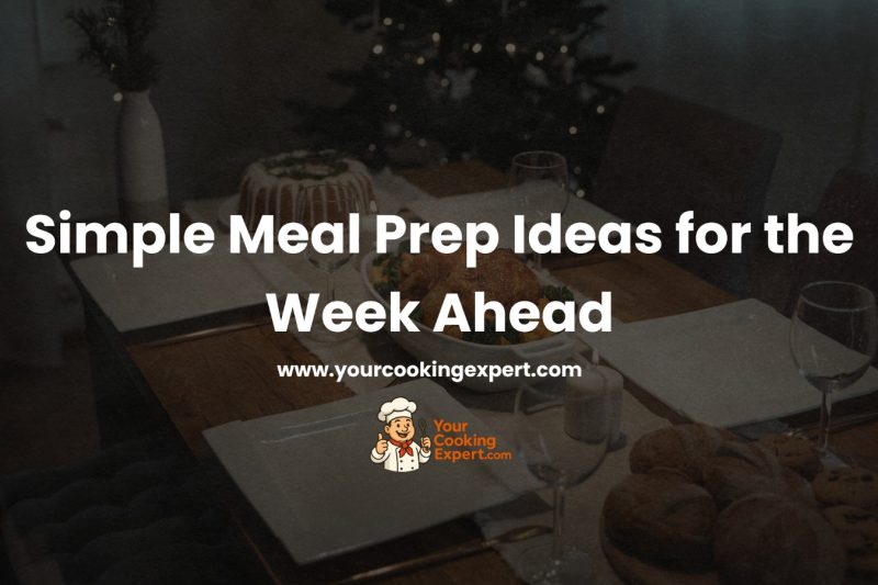 Simple Meal Prep Ideas for the Week Ahead